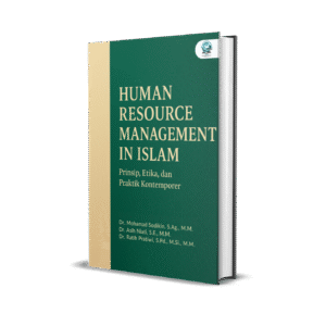 HUMAN RESOURCE MANAGEMENT IN ISLAM: PRINSIP, ETIKA, DAN PRAKTIK KONTEMPORER