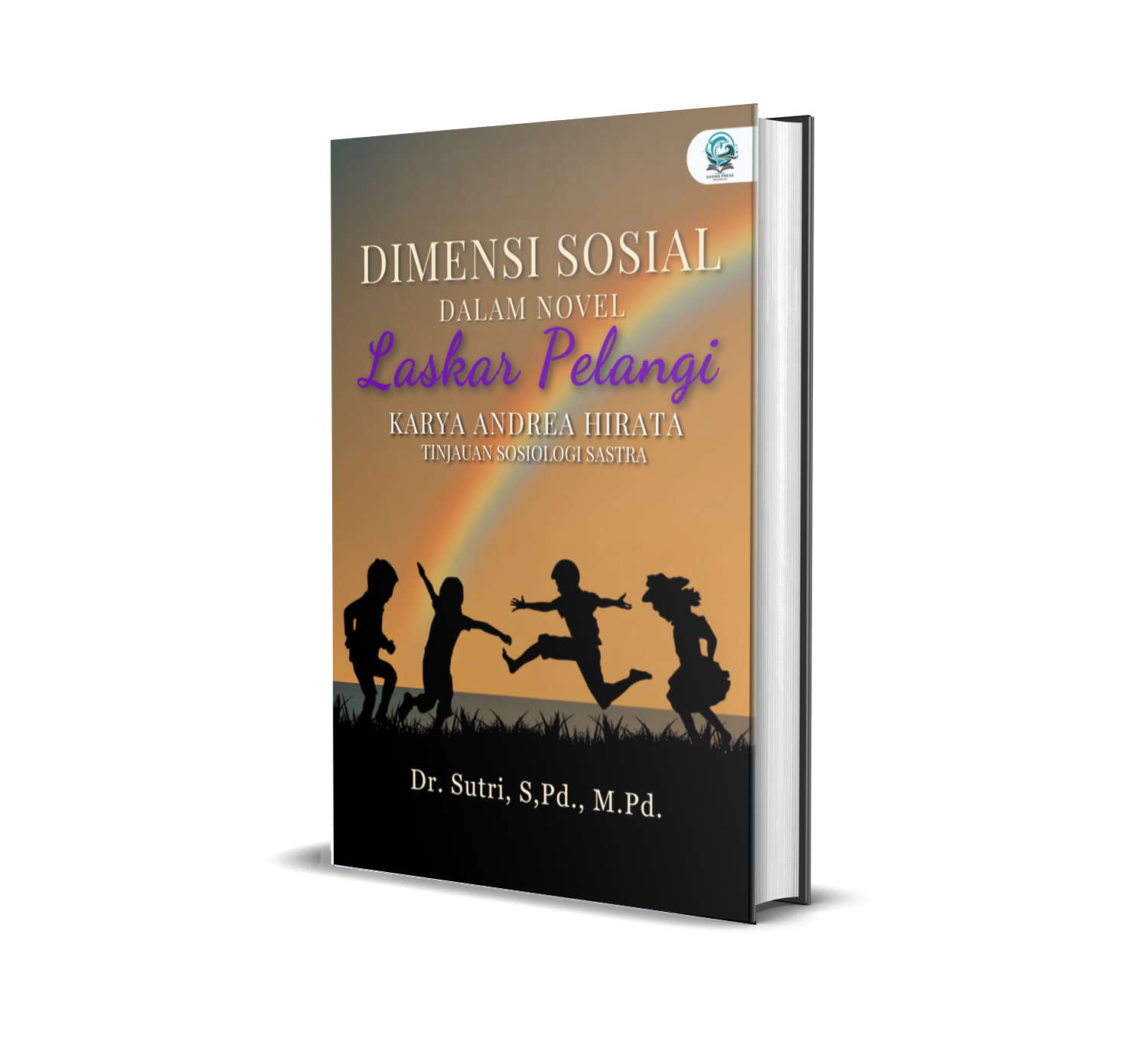 DIMENSI SOSIAL DALAM NOVEL LASKAR PELANGI KARYA ANDREA HIRATA: TINJAUAN SOSIOLOGI SASTRA