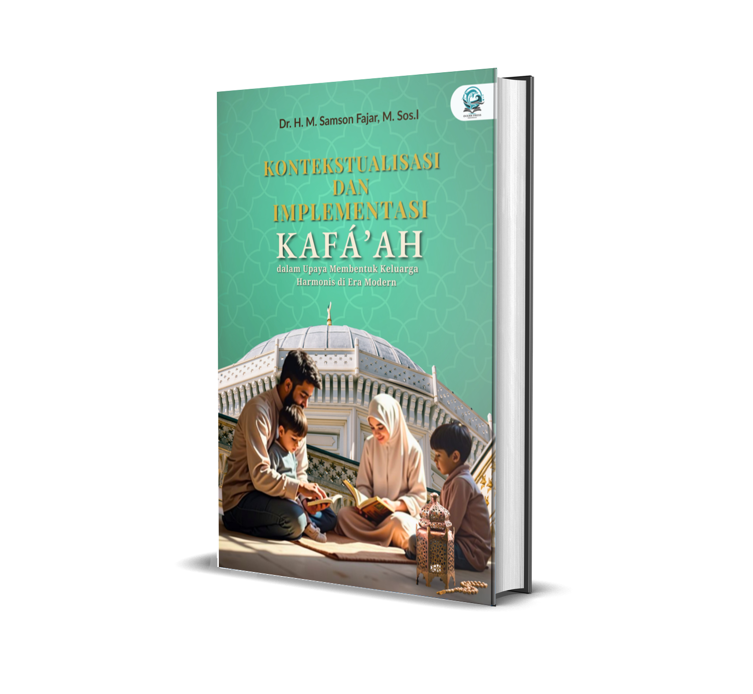 KONTEKSTUALISASI DAN IMPLEMENTASI KAFÂ’AH DALAM UPAYA MEMBENTUK KELUARGA HARMONIS DI ERA MODERN