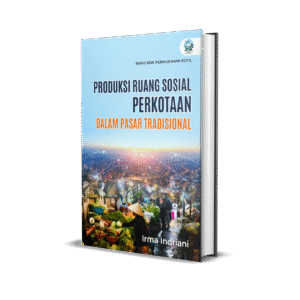 BUKU SERI PERMUKIMAN KOTA PRODUKSI RUANG SOSIAL PERKOTAAN DALAM PASAR TRADISIONAL