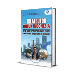 NILAI BUTON UNTUK INDONESIA (STUDI KASUS KEPEMIMPINAN AMIRUL TAMIM DAN ARAH BARU PEMBANGUNAN KOTA BAUBAU)