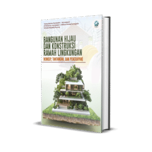 BANGUNAN HIJAU DAN KONSTRUKSI RAMAH LINGKUNGAN (KONSEP, TANTANGAN, DAN PENERAPAN)