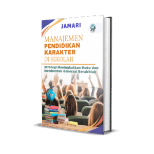 MANAJEMEN PENDIDIKAN KARAKTER DI SEKOLAH (STRATEGI MENINGKATKAN MUTU DAN MEMBENTUK GENERASI BERAKHLAK)