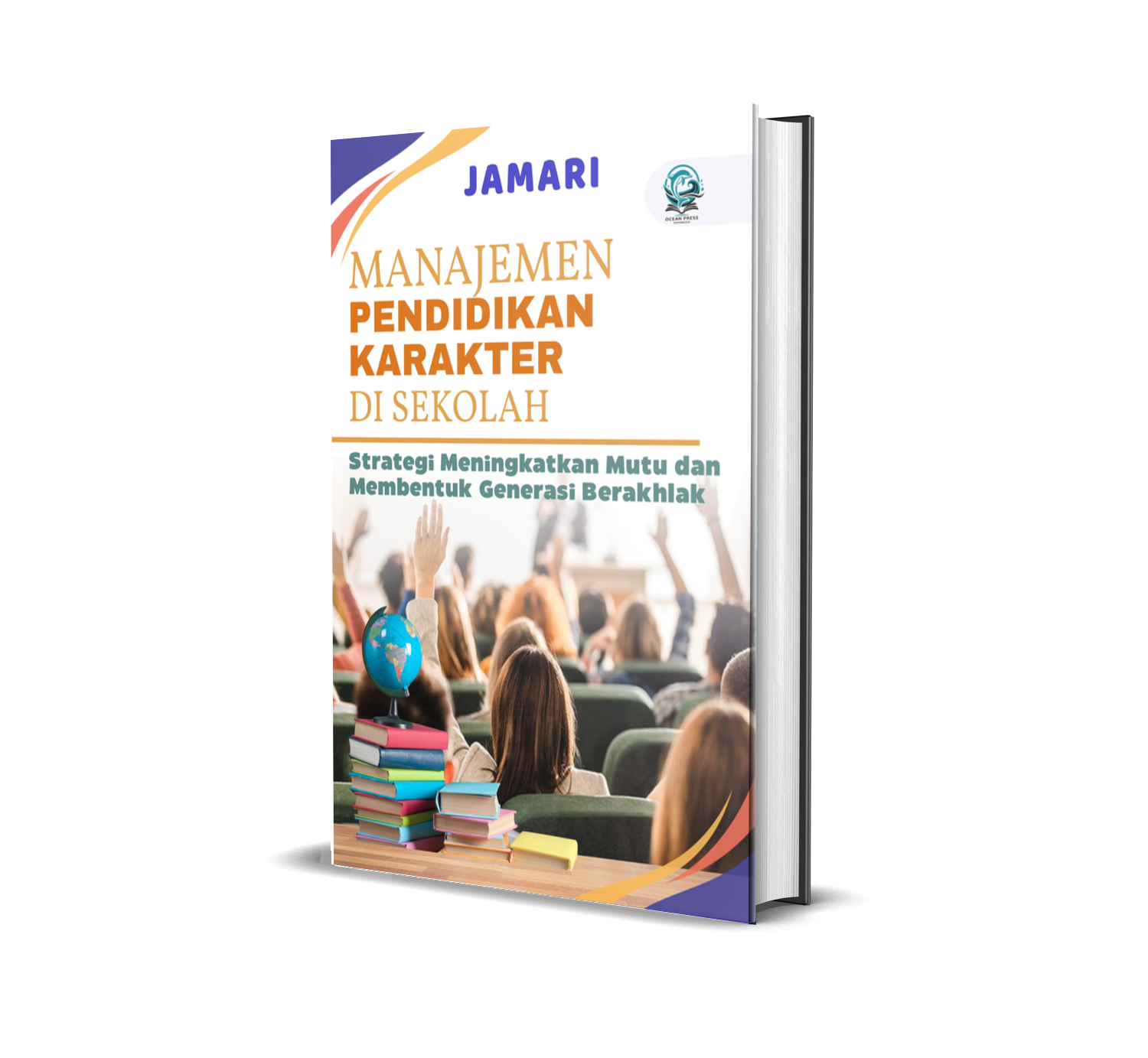 MANAJEMEN PENDIDIKAN KARAKTER DI SEKOLAH (STRATEGI MENINGKATKAN MUTU DAN MEMBENTUK GENERASI BERAKHLAK)