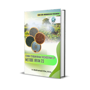 BUKU SERI MIKROBIOLOGI PERTANIAN I (TEKNIK PERBANYAKAN TRICHODERMA SP METODE IRFAN 23)