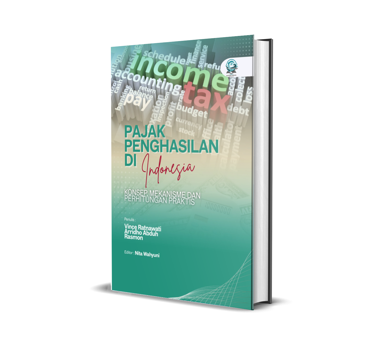 PAJAK PENGHASILAN DI INDONESIA: KONSEP, MEKANISME, DAN PERHITUNGAN PRAKTIS