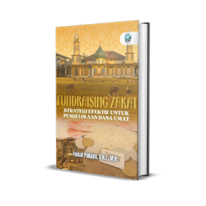 FUNDRAISING ZAKAT (STRATEGI EFEKTIF UNTUK PENGELOLAAN DANA UMAT)