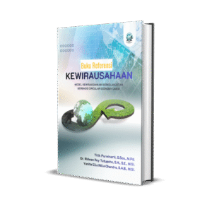 BUKU REFERENSI KEWIRAUSAHAAN: MODEL KEWIRAUSAHAAN BERKELANJUTAN BERBASIS CIRCULAR ECONOMY UMKM