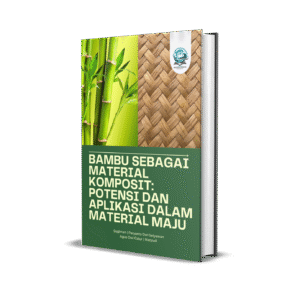 BAMBU SEBAGAI MATERIAL KOMPOSIT: POTENSI DAN APLIKASI DALAM MATERIAL MAJU
