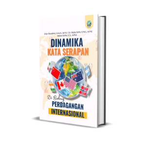 DINAMIKA KATA SERAPAN DI BIDANG PERDAGANGAN INTERNASIONAL