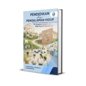PENDIDIKAN SEBAGAI PENGALAMAN HIDUP: P5, KEGIATAN SEKOLAH, DAN ETIKA REWARD–PUNISHMENT