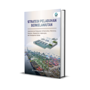 STRATEGI PELABUHAN BERKELANJUTAN: IMPLEMENTASI PENGUATAN INFRASTRUKTUR, TEKNOLOGI, REGULASI, MANAJEMEN LINGKUNGAN, DAN MANAJEMEN RISIKO