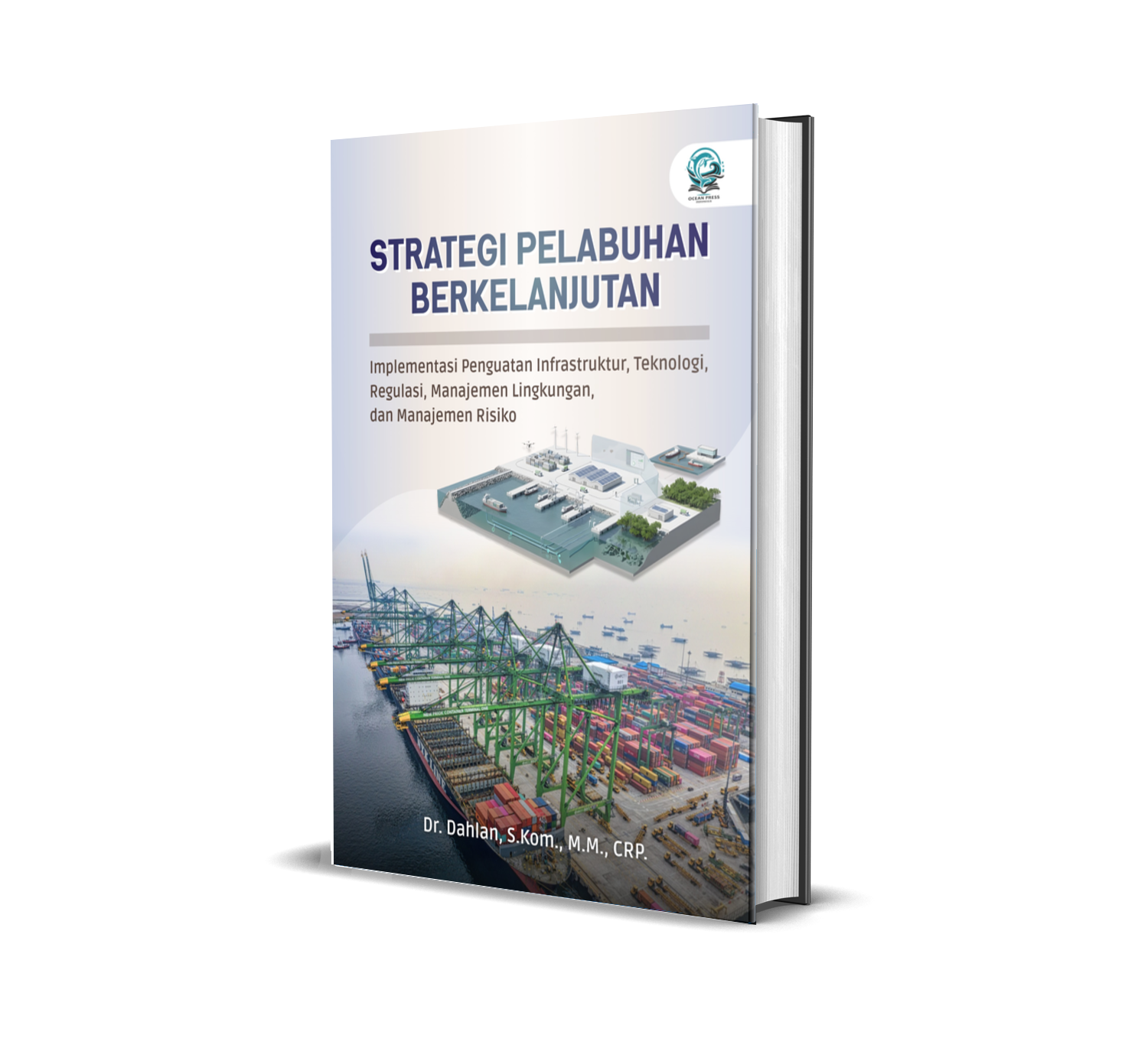 STRATEGI PELABUHAN BERKELANJUTAN: IMPLEMENTASI PENGUATAN INFRASTRUKTUR, TEKNOLOGI, REGULASI, MANAJEMEN LINGKUNGAN, DAN MANAJEMEN RISIKO