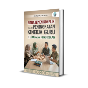 MANAJEMEN KONFLIK DALAM PENINGKATAN KINERJA GURU DI LEMBAGA PENDIDIKAN