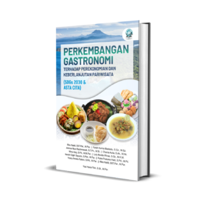 PERKEMBANGAN GASTRONOMI TERHADAP PEREKONOMIAN DAN KEBERLANJUTAN PARIWISATA (SDGS 2030 & ASTA CITA)