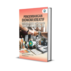 PENGEMBANGAN EKONOMI KREATIF BERBASIS INOVASI DAN KOLABORASI