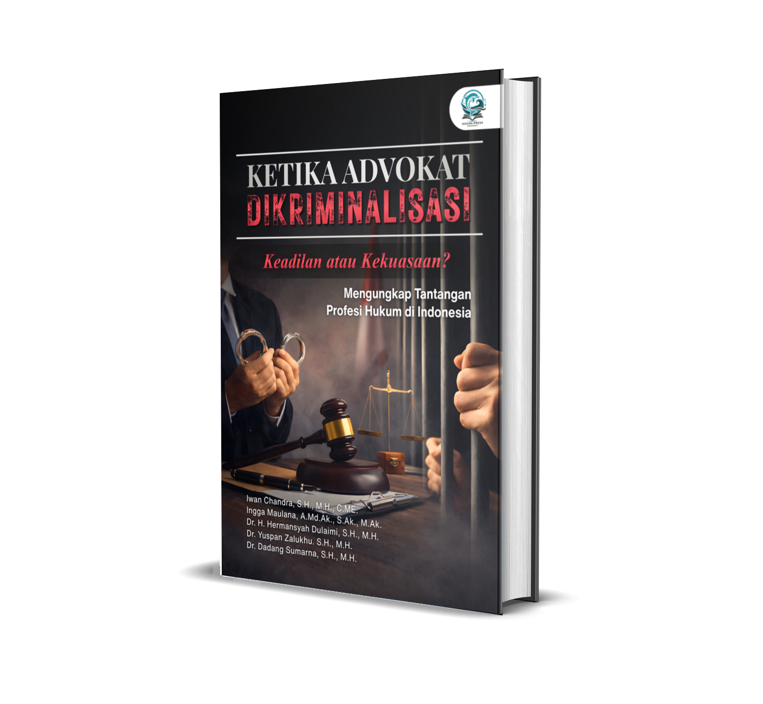 KETIKA ADVOKAT DIKRIMINALISASI: KEADILAN ATAU KEKUASAAN? MENGUNGKAP TANTANGAN PROFESI HUKUM DI INDONESIA