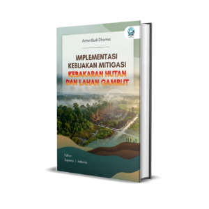 IMPLEMENTASI KEBIJAKAN MITIGASI KEBAKARAN HUTAN DAN LAHAN GAMBUT
