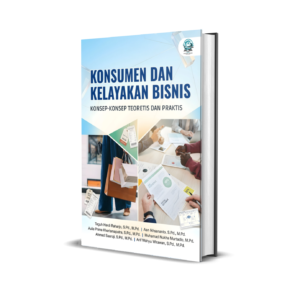 KONSUMEN DAN KELAYAKAN BISNIS (KONSEP-KONSEP TEORETIS DAN PRAKTIS)