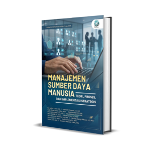 MANAJEMEN SUMBER DAYA MANUSIA: TEORI, PROSES, DAN IMPLEMENTASI STRATEGIS