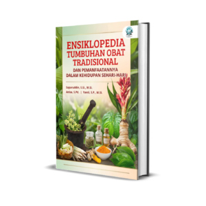ENSIKLOPEDIA TUMBUHAN OBAT TRADISIONAL DAN PEMANFAATANNYA DALAM KEHIDUPAN SEHARI-HARI