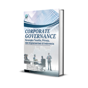 CORPORATE GOVERNANCE: KERANGKA TEORITIS, PRINSIP, DAN IMPLEMENTASI DI INDONESIA