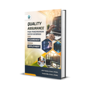QUALITY ASSURANCE PADA PENGEMBANGAN SISTEM INFORMASI DARI REQUIREMENT HINGGA DEPLOYMENT