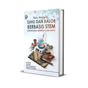 BUKU MONOGRAF: SUHU DAN KALOR BERBASIS STEM (TERINTEGRASI KEARIFAN LOKAL BATIK)