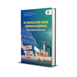 DETERMINASI RISK-TAKING PERBANKAN INDONESIA: FAKTOR INTERNAL DAN EKSTERNAL
