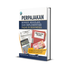 PERPAJAKAN: KONSEP, REGULASI, DAN IMPLEMENTASI PAJAK DI INDONESIA