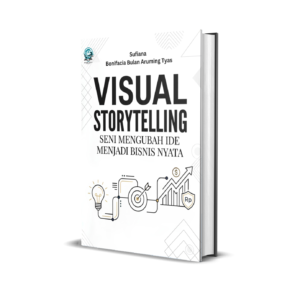 VISUAL STORYTELLING: SENI MENGUBAH IDE MENJADI BISNIS NYATA