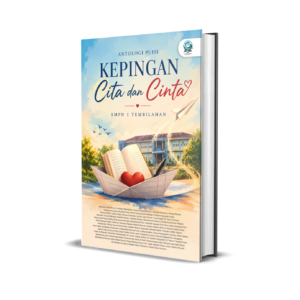 ANTOLOGI PUISI: KEPINGAN CITA DAN CINTA - SMPN 1 TEMBILAHAN