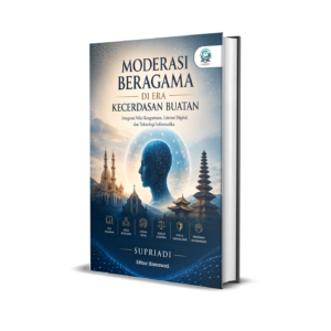 MODERASI BERAGAMA DI ERA KECERDASAN BUATAN: INTEGRASI NILAI KEGAMAAN, LITERASI DIGITAL, DAN TEKNOLOGI INFORMATIKA