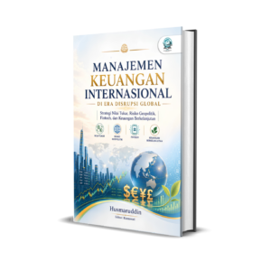 MANAJEMEN KEUANGAN INTERNASIONAL DI ERA DISRUPSI GLOBAL: STRATEGI NILAI TUKAR, RISIKO GEOPOLITIK, FINTECH, DAN KEUANGAN BERKELANJUTAN
