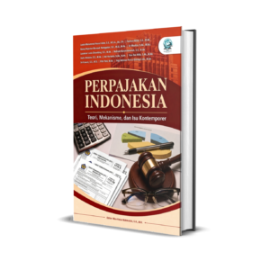 PERPAJAKAN INDONESIA: TEORI, MEKANISME, DAN ISU KONTEMPORER