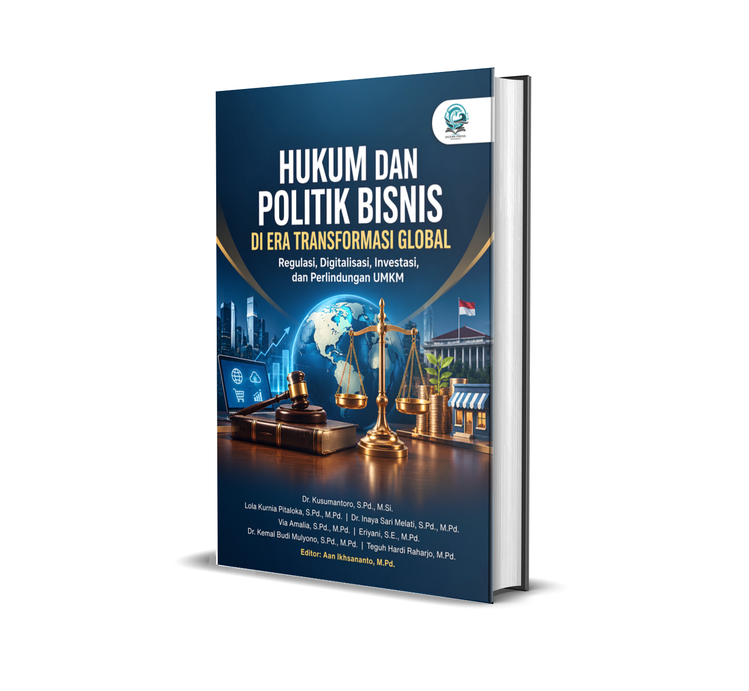 HUKUM DAN POLITIK BISNIS DI ERA TRANSFORMASI GLOBAL: REGULASI, DIGITALISASI, INVESTASI, DAN PERLINDUNGAN UMKM