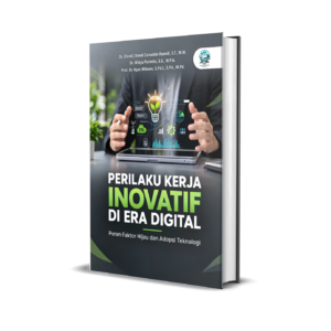PERILAKU KERJA INOVATIF DI ERA DIGITAL: PERAN FAKTOR HIJAU DAN ADOPSI TEKNOLOGI