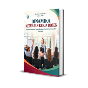 DINAMIKA KEPUASAN KERJA DOSEN: BUDAYA ORGANISASI, KEPEMIMPINAN TRANSFORMASIONAL, DAN MOTIVASI