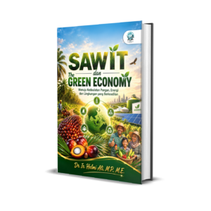 SAWIT DAN THE GREEN ECONOMY: MENUJU KEDAULATAN PANGAN, ENERGI, DAN LINGKUNGAN YANG BERKEADILAN