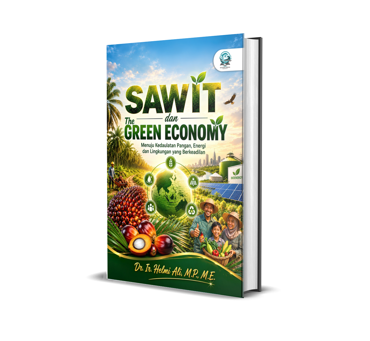 SAWIT DAN THE GREEN ECONOMY: MENUJU KEDAULATAN PANGAN, ENERGI, DAN LINGKUNGAN YANG BERKEADILAN
