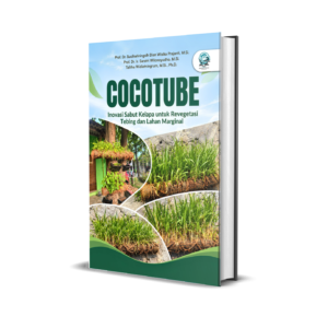 COCOTUBE: INOVASI SABUT KELAPA UNTUK REVEGETASI TEBING DAN LAHAN MARGINAL