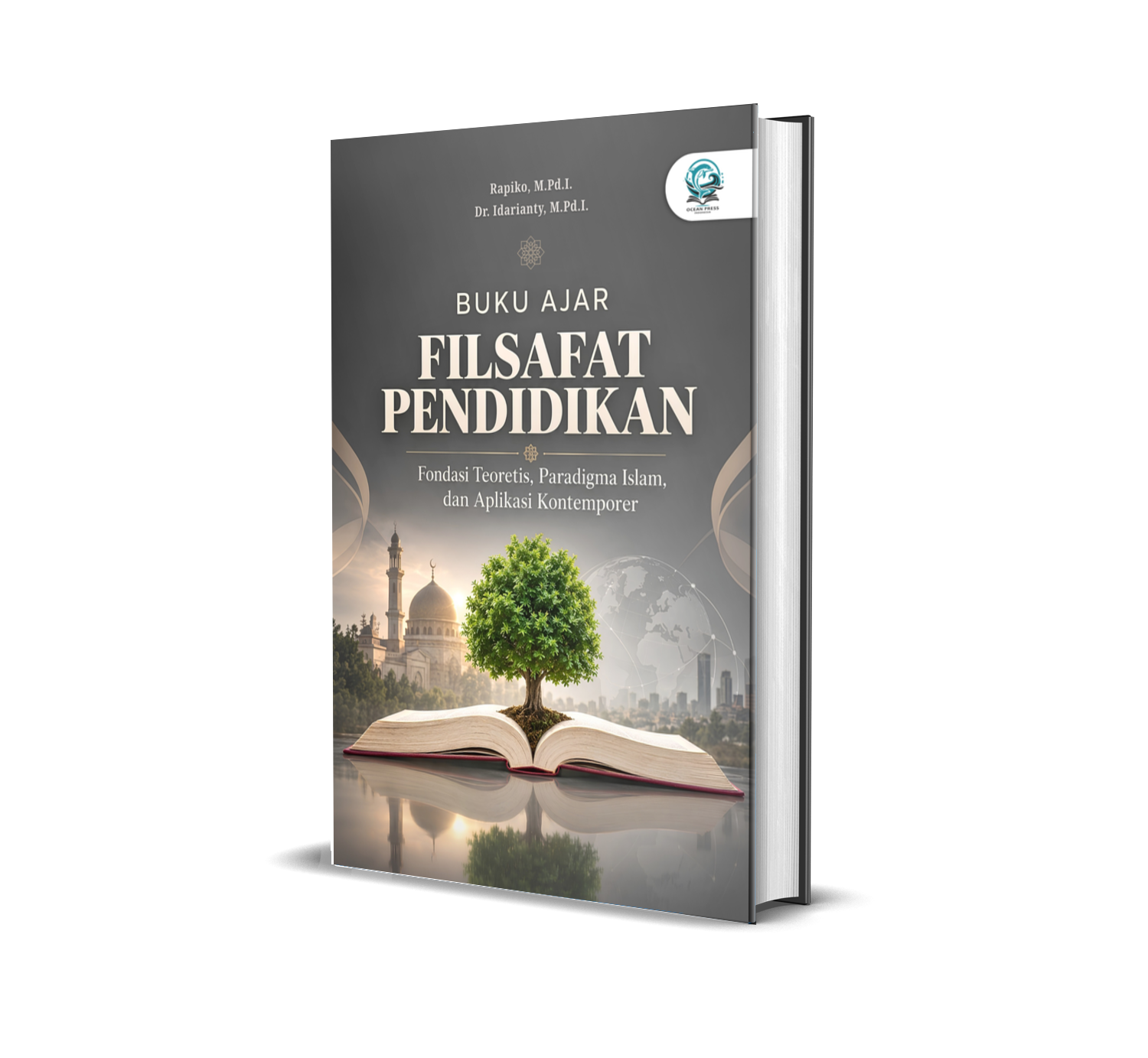 BUKU AJAR: FILSAFAT PENDIDIKAN: FONDASI TEORETIS, PARADIGMA ISLAM, DAN APLIKASI KONTEMPORER