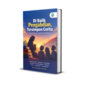 DI BALIK PENGABDIAN, TERSIMPAN CERITA: ANTOLOGI CERPEN TENTANG GURU DAN KEHIDUPAN
