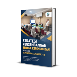 STRATEGI PENGEMBANGAN TENAGA KEPENDIDIKAN BERBASIS TRAINING NEEDS ANALYSIS