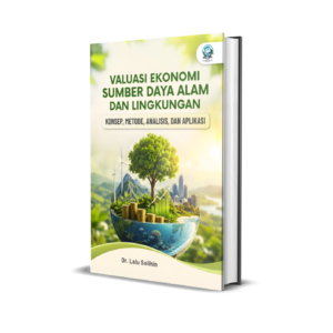 VALUASI EKONOMI SUMBER DAYA ALAM DAN LINGKUNGAN: KONSEP, METODE, ANALISIS, DAN APLIKASI